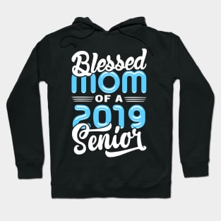 Blessed Mom of a 2019 Senior Hoodie